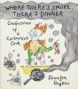 WHERE THERES SMOKE THERES DINNER CONFESSIONS OF A CARTOONIST COOK TP [9781603095679]